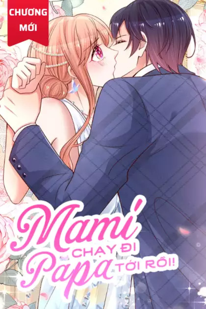 Mami Mau Chạy - Daddy Đuổi Tới Rồi đọc online